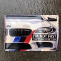 BMW Iâm Not Fast The Others Are Slow Metal Sign