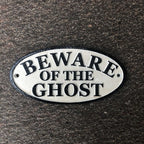 Beware Of The Ghost Cast Iron Sign