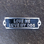 Love Me Love My Dog Aluminium Sign