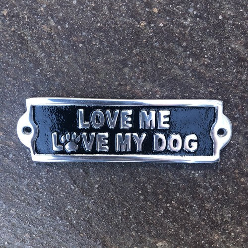 Love Me Love My Dog Aluminium Sign