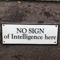 No Sign Of Intelligence Here Cast Iron Sign