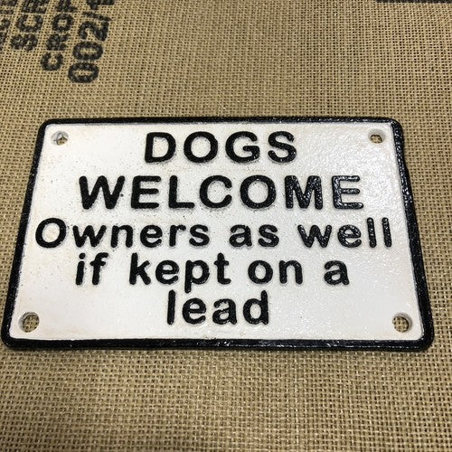 Dogs Welcome Owners As Well If Kept On A Lead Cast Iron Sign
