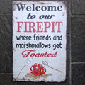 Welcome To Our Firepit Metal Sign