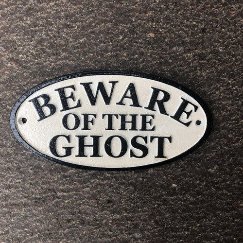 Beware Of The Ghost Cast Iron Sign