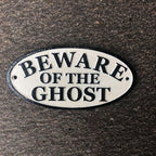 Beware Of The Ghost Cast Iron Sign