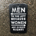 Men To The Left Because Women Are Always Right !