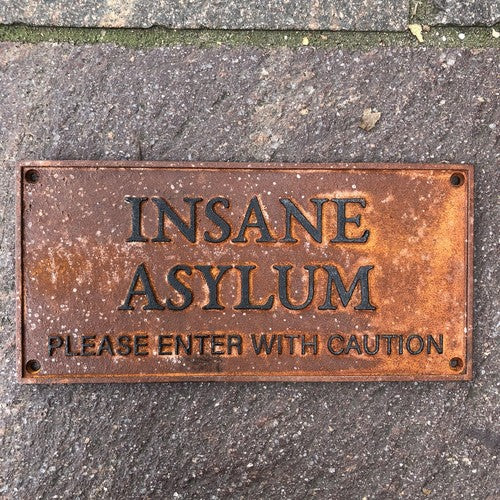 Insane Asylum Cast Iron Sign Antique Style