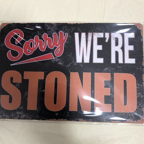 Sorry Weâre Stoned Tin Sign