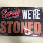 Sorry Weâre Stoned Tin Sign