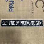 Let The Drinking Be Gin Cast Iron Sign