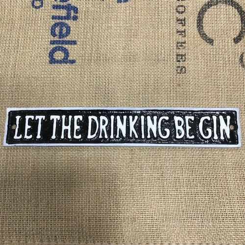Let The Drinking Be Gin Cast Iron Sign