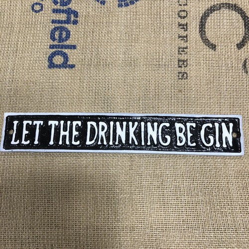 Let The Drinking Be Gin Cast Iron Sign