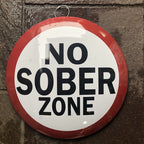 No Sober Zone 40 Cms Metal Sign