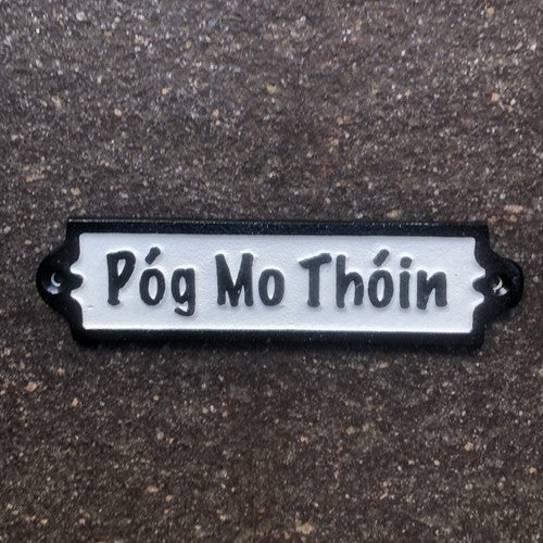 Pog Mo Thoin Cast Iron Sign