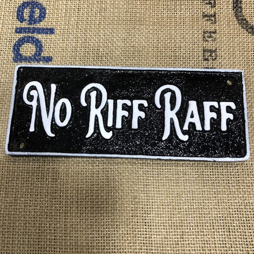No Riff Raff Cast Iron Sign