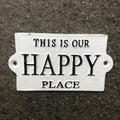 This Is Our Happy Place Cast Iron Sign