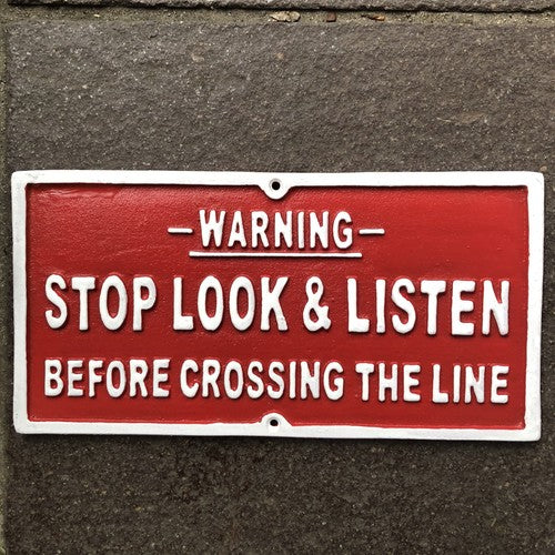 Warning Stop Look & Listen Before Crossing The Line Cast Iron Sign