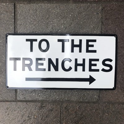 To The Trenches Enamel Sign