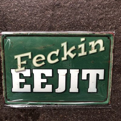 Eejit Metal Sign