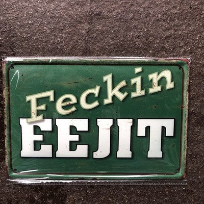 Eejit Metal Sign