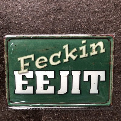 Eejit Metal Sign
