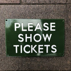 Please Show Tickets Enamel Sign