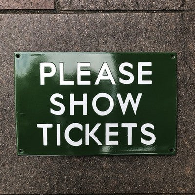 Please Show Tickets Enamel Sign