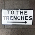 To The Trenches Enamel Sign
