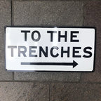 To The Trenches Enamel Sign