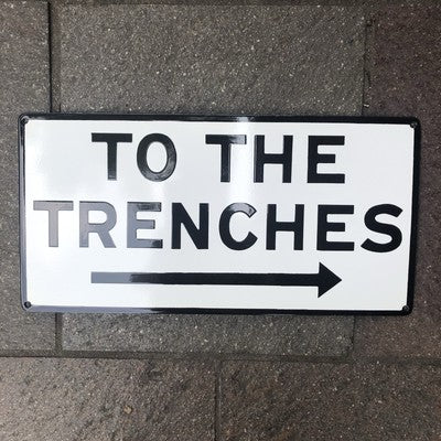 To The Trenches Enamel Sign