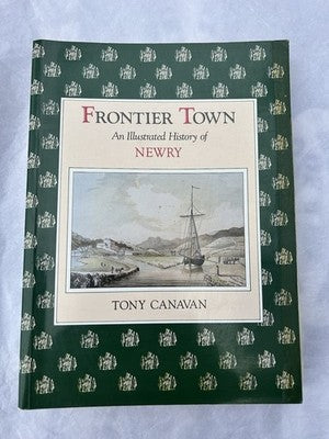 Frontier Town An Illustrated History Of Newly By Tony Caravan