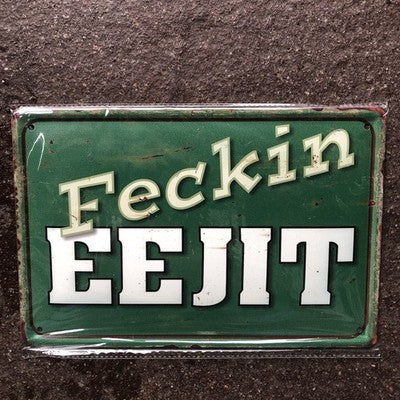 Eejit Metal Sign