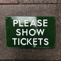 Please Show Tickets Enamel Sign