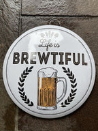 Life Is Brewtiful 40 Cms Dome Metal Sign