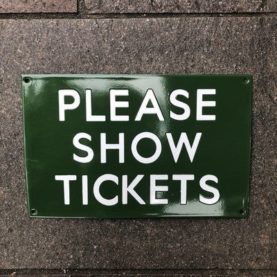 Please Show Tickets Enamel Sign