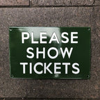 Please Show Tickets Enamel Sign