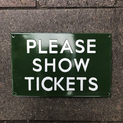 Please Show Tickets Enamel Sign