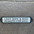 Lost Wife & Dog Reward For Dog Cast Iron Sign